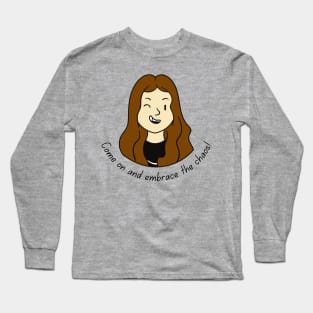 Come on and Embrace the Chaos Brunette (MD23QU012c) Long Sleeve T-Shirt